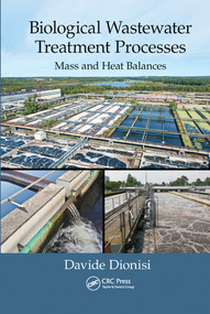Biological Wastewater Treatment Processes (Mass and Heat Balances) by Davide Dionisi, 9780367573935