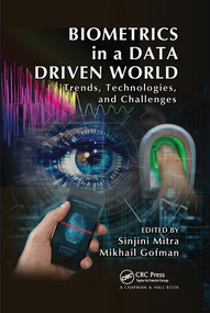 Biometrics in a Data Driven World (Trends, Technologies, and Challenges) by Sinjini Mitra, Mikhail Gofman, 9780367574079