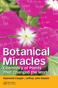 Botanical Miracles (Chemistry of Plants That Changed the World) by Raymond Cooper, Jeffrey John Deakin, 9780367076214