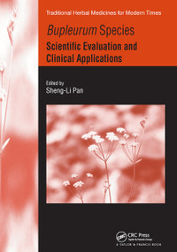 Bupleurum Species (Scientific Evaluation and Clinical Applications) by Sheng-Li Pan, 9780367453664
