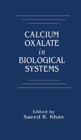 Calcium Oxalate in Biological Systems by Saeed R. Khan, 9780367448868