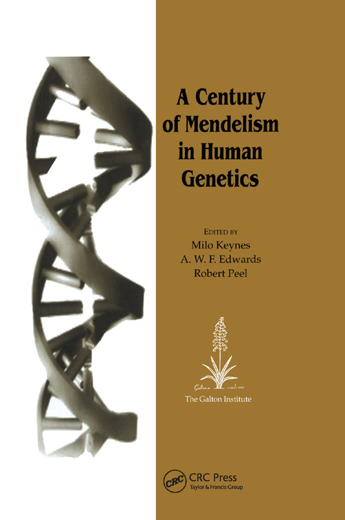 A Century of Mendelism in Human Genetics by Milo Keynes, A. W. F. Edwards, Robert Peel, 9780367394462