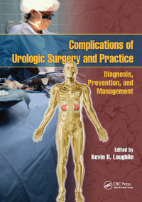 Complications of Urologic Surgery and Practice (Diagnosis, Prevention, and Management) by Kevin R. Loughlin, 9780367453084