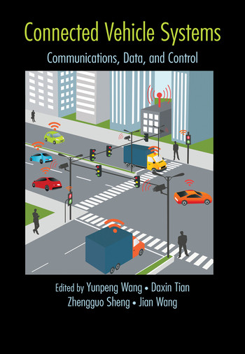 Connected Vehicle Systems (Communication, Data, and Control) by Yunpeng Wang, Daxin Tian, Zhengguo Sheng, Wang Jian, 9780367573225