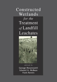 Constructed Wetlands for the Treatment of Landfill Leachates by George Mulamoottil, Edward A. McBean, Frank Rovers, 9780367400309