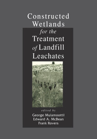 Constructed Wetlands for the Treatment of Landfill Leachates by George Mulamoottil, Edward A. McBean, Frank Rovers, 9780367400309