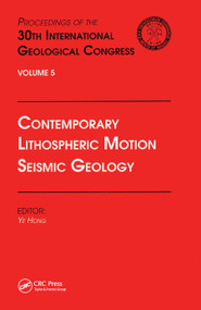 Contemporary Lithospheric Motion Seismic Geology (Proceedings of the 30th International Geological Congress, Volume 5) by Ye Hong, 9780367448110