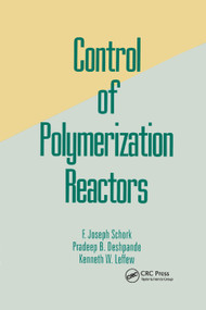 Control of Polymerization Reactors by Joseph Schork, 9780367402433
