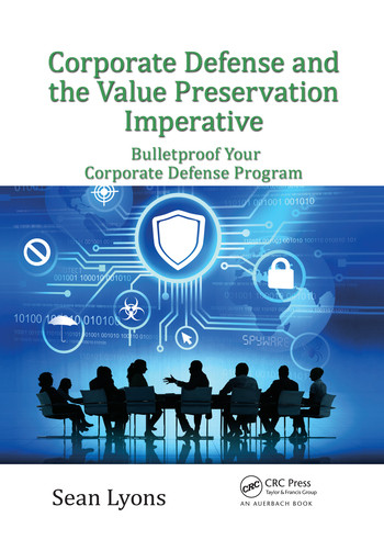 Corporate Defense and the Value Preservation Imperative (Bulletproof Your Corporate Defense Program) by Sean Lyons, 9780367567934