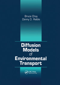 Diffusion Models of Environmental Transport by Bruce Choy, Danny D. Reible, 9780367399344