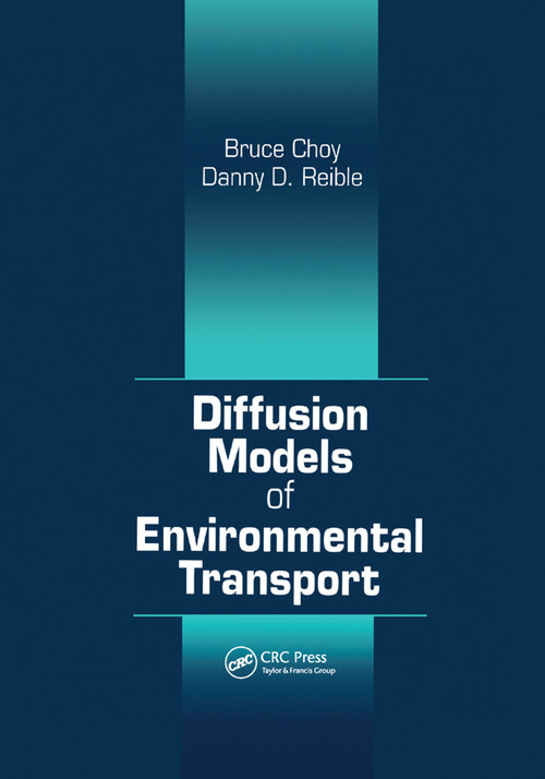 Diffusion Models of Environmental Transport by Bruce Choy, Danny D. Reible, 9780367399344