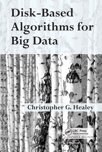 Disk-Based Algorithms for Big Data by Christopher Healey, 9780367574154