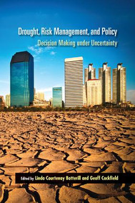 Drought, Risk Management, and Policy (Decision-Making Under Uncertainty) by Linda Courtenay Botterill, Geoff Cockfield, 9781138073890