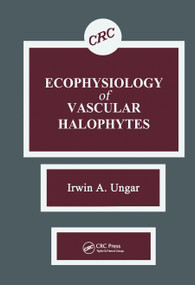 Ecophysiology of Vascular Halophytes by Irwin A. Ungar, 9780367450533