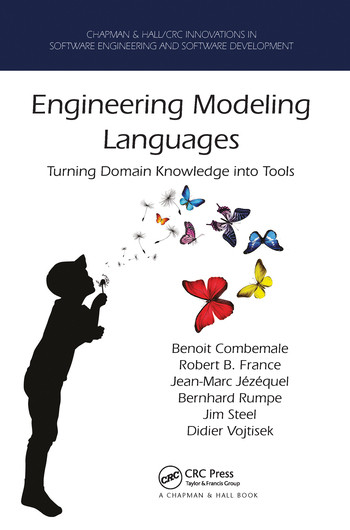 Engineering Modeling Languages (Turning Domain Knowledge into Tools) by Benoit Combemale, Robert France, Jean-Marc Jézéquel, Bernhard Rumpe, James Steel, Didier Vojtisek, 9780367574215