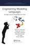 Engineering Modeling Languages (Turning Domain Knowledge into Tools) by Benoit Combemale, Robert France, Jean-Marc Jézéquel, Bernhard Rumpe, James Steel, Didier Vojtisek, 9780367574215