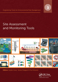 Engineering Tools for Environmental Risk Management (3. Site Assessment and Monitoring Tools) by Katalin Gruiz, Tamas Meggyes, Eva Fenyvesi, 9780367574260
