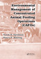 Environmental Management of Concentrated Animal Feeding Operations (CAFOs) by Frank R. Spellman, Nancy E. Whiting, 9780367453053