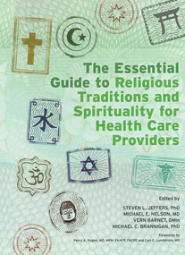 The Essential Guide to Religious Traditions and Spirituality for Health Care Providers by Steven Jeffers, Michael E Nelson, Vern Barnet, Michael C Brannigan, 9780367576592