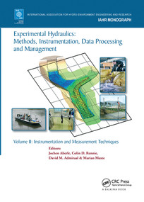 Experimental Hydraulics: Methods, Instrumentation, Data Processing and Management (Volume II: Instrumentation and Measurement Techniques) by Jochen Aberle, Colin Rennie, David Admiraal, Marian Muste, 9780367573263