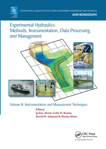 Experimental Hydraulics: Methods, Instrumentation, Data Processing and Management (Volume II: Instrumentation and Measurement Techniques) by Jochen Aberle, Colin Rennie, David Admiraal, Marian Muste, 9780367573263