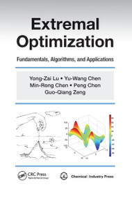 Extremal Optimization (Fundamentals, Algorithms, and Applications) by Yong-Zai Lu, Yu-Wang Chen, Min-Rong Chen, Peng Chen, Guo-Qiang Zeng, 9780367658588