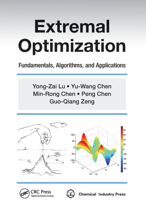 Extremal Optimization (Fundamentals, Algorithms, and Applications) by Yong-Zai Lu, Yu-Wang Chen, Min-Rong Chen, Peng Chen, Guo-Qiang Zeng, 9780367658588