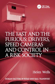 The Fast and The Furious: Drivers, Speed Cameras and Control in a Risk Society by Helen Wells, 9781138077805