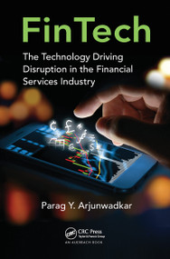 FinTech (The Technology Driving Disruption in the Financial Services Industry) by Parag Y Arjunwadkar, 9780367657284