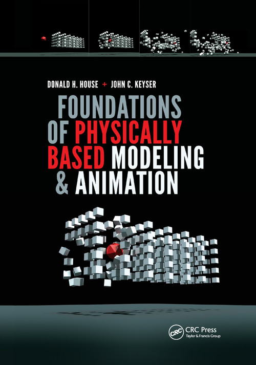Foundations of Physically Based Modeling and Animation by Donald House, John C. Keyser, 9780367658205