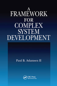 A Framework for Complex System Development by Paul B. Adamsen II, 9780367455491