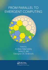 From Parallel to Emergent Computing by Andrew Adamatzky, Selim Akl, Georgios Ch. Sirakoulis, 9780367656607