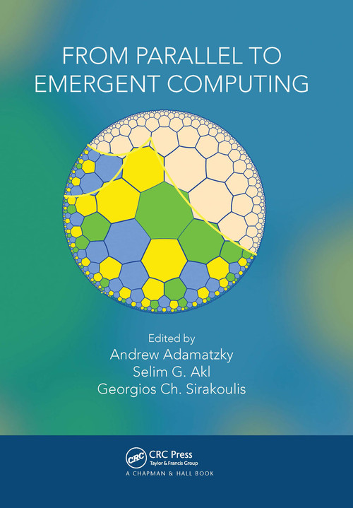 From Parallel to Emergent Computing by Andrew Adamatzky, Selim Akl, Georgios Ch. Sirakoulis, 9780367656607