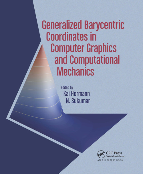 Generalized Barycentric Coordinates in Computer Graphics and Computational Mechanics by Kai Hormann, N. Sukumar, 9780367657598