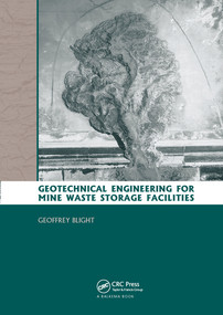 Geotechnical Engineering for Mine Waste Storage Facilities by Geoffrey E. Blight, 9780367577216