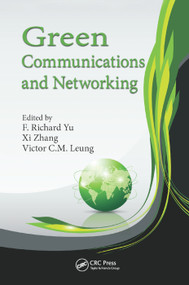 Green Communications and Networking by F. Richard Yu, Xi Zhang, Victor C.M. Leung, 9780367380540