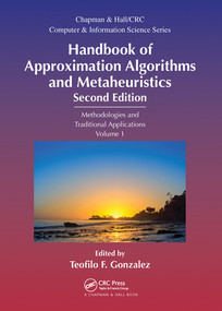 Handbook of Approximation Algorithms and Metaheuristics (Methologies and Traditional Applications, Volume 1) by Teofilo F. Gonzalez, 9780367571580