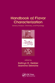 Handbook of Flavor Characterization (Sensory Analysis, Chemistry, and Physiology) by Kathryn D. Deibler, Jeannine Delwiche, 9780367395025