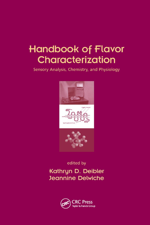 Handbook of Flavor Characterization (Sensory Analysis, Chemistry, and Physiology) by Kathryn D. Deibler, Jeannine Delwiche, 9780367395025