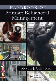 Handbook of Primate Behavioral Management by Steven J. Schapiro, 9780367573676