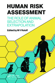 Human Risk Assessment (The Role Of Animal Selection And Extrapolation) by M V Roloff, 9780367451400