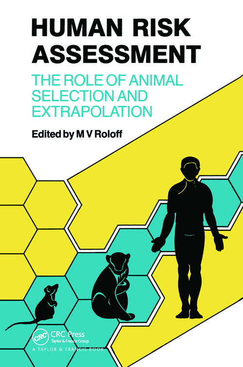 Human Risk Assessment (The Role Of Animal Selection And Extrapolation) by M V Roloff, 9780367451400
