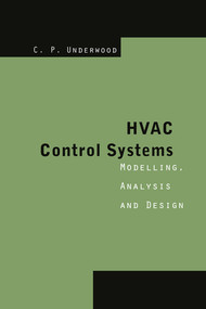 HVAC Control Systems (Modelling, Analysis and Design) by Chris P. Underwood, 9780367579227
