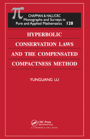 Hyperbolic Conservation Laws and the Compensated Compactness Method by Yunguang Lu, 9780367454739