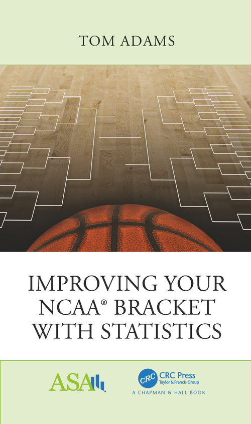 Improving Your NCAA® Bracket with Statistics by Tom Adams, 9781138597785