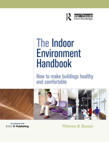 The Indoor Environment Handbook (How to Make Buildings Healthy and Comfortable) by Philomena Bluyssen, 9781138989450