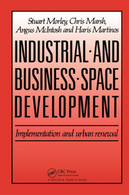 Industrial and Business Space Development (Implementation and urban renewal) by C. Marsh, H. Martinos, A. McIntosh, S. Morely, 9780367450953