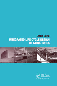 Integrated Life Cycle Design of Structures by Asko Sarja, 9780367454777