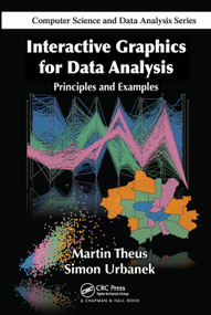 Interactive Graphics for Data Analysis (Principles and Examples) by Martin Theus, Simon Urbanek, 9780367452537
