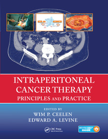 Intraperitoneal Cancer Therapy (Principles and Practice) by Wim P. Ceelen, Edward Levine, 9780367575250